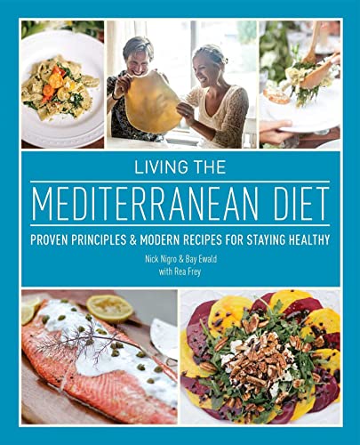 Living the Mediterranean Diet Proven Principles and Modern Recipes for Staying  [Paperback]