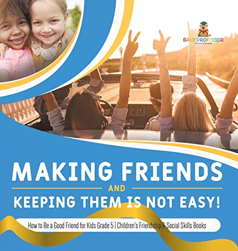 Making Friends And Keeping Them Is Not Easy | How To Be A Good Friend For Kids