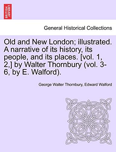 Old And New London Illustrated. A Narrative Of Its History, Its People, And Its [Paperback]