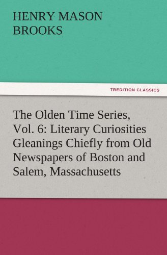 Olden Time Series  Literary Curiosities Gleanings Chiefly from Old Newspapers o [Paperback]