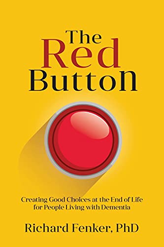 Red Button  Creating Good Choices at the End of Life for People Living with Dem [Paperback]