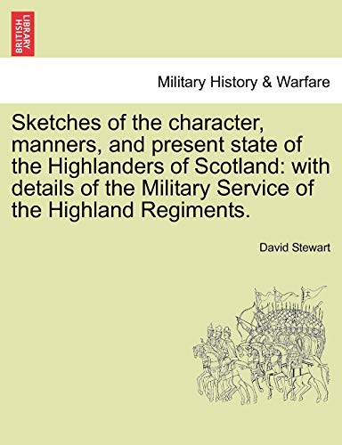 Sketches Of The Character, Manners, And Present State Of The Highlanders Of Scot [Paperback]