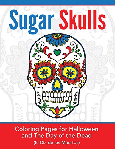 Sugar Skulls Coloring Pages For Halloween And The Day Of The Dead (hands-On Art [Paperback]