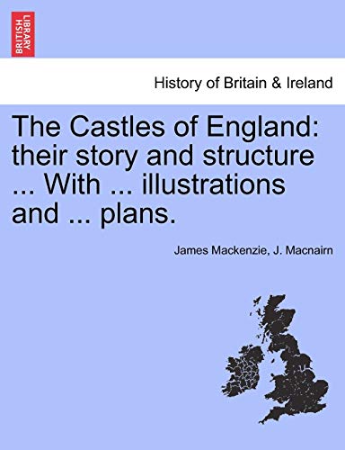 The Castles Of England Their Story And Structure ... With ... Illustrations And [Paperback]