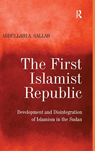 The First Islamist Republic Development and Disintegration of Islamism in the S [Hardcover]