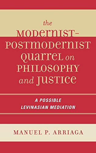 The Modernist-Postmodernist Quarrel on Philosophy and Justice A Possible Levina [Hardcover]