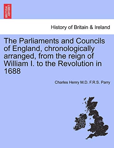 The Parliaments And Councils Of England, Chronologically Arranged, From The Reig [Paperback]