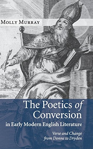 The Poetics of Conversion in Early Modern English Literature Verse and Change f [Hardcover]