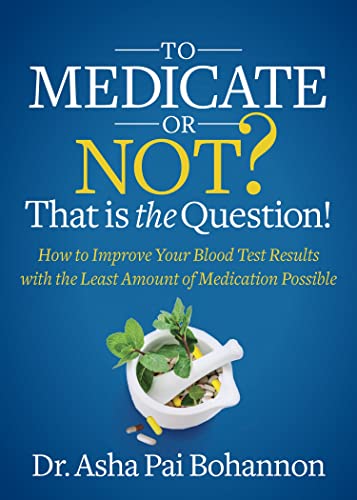 To Medicate or Not That is the Question How to Improve Your Blood Test Result [Paperback]