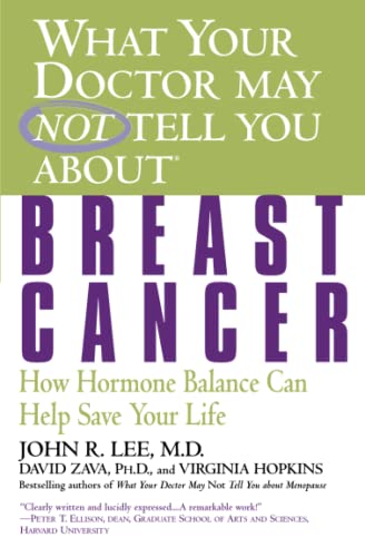 What Your Doctor May Not Tell You About(TM) Breast Cancer How Hormone Balance  [Paperback]