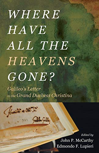 Where Have All The Heavens Gone Galileo's Letter To The Grand Duchess Christin [Paperback]