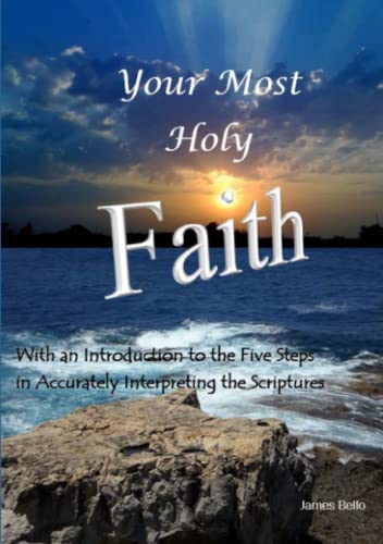 Your Most Holy Faith - with an Introduction to the Five Steps in Accurately Inte [Paperback]