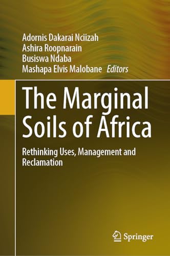 The Marginal Soils of Africa Rethinking Uses, Management and Reclamation [Hardcover]