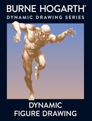 Dynamic Figure Drawing A New Approach to Drawing the Moving Figure in Deep Spac [Paperback]