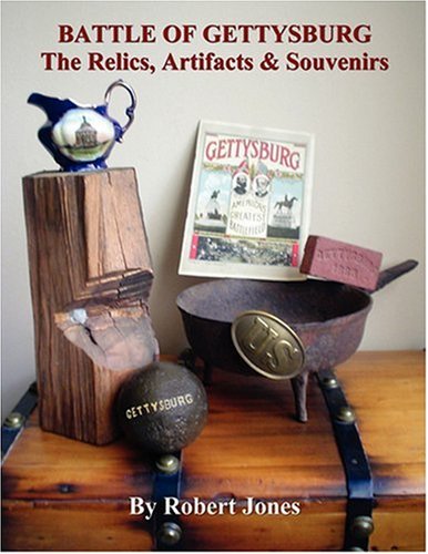 Battle Of Gettysburg - The Relics, Artifacts & Souvenirs [Paperback]