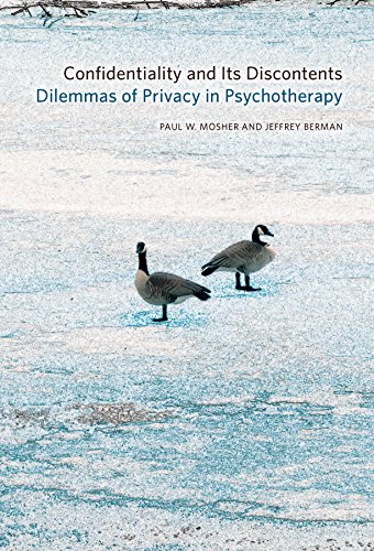 Confidentiality and Its Discontents Dilemmas of Privacy in Psychotherapy [Hardcover]