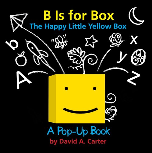 B Is for Box -- The Happy Little Yellow Box A Pop-Up Book [Novelty book]