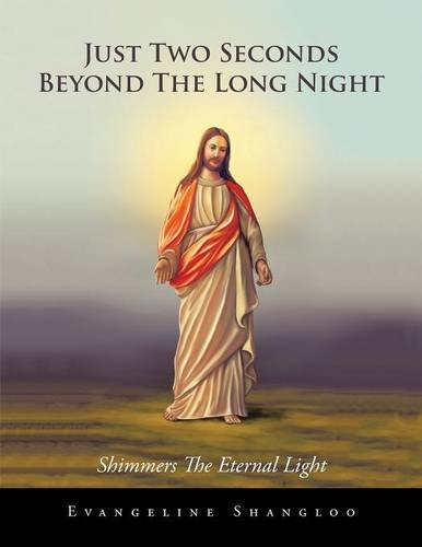 Just Two Seconds Beyond The Long Night Shimmers The Eternal Light [Paperback]