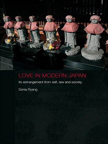 Love in Modern Japan Its Estrangement from Self, Sex and Society [Paperback]