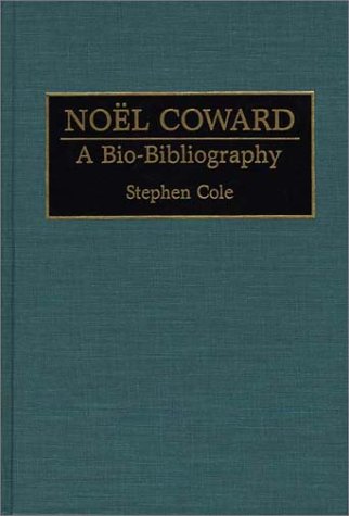 Noel Coward A Bio-Bibliography (bio-Bibliographies In The Performing Arts) [Hardcover]