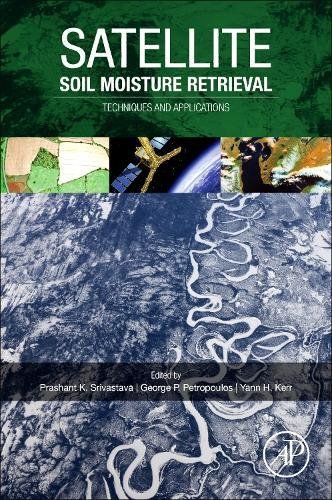 Satellite Soil Moisture Retrieval Techniques and Applications [Hardcover]