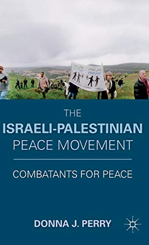The Israeli-Palestinian Peace Movement Combatants for Peace [Hardcover]
