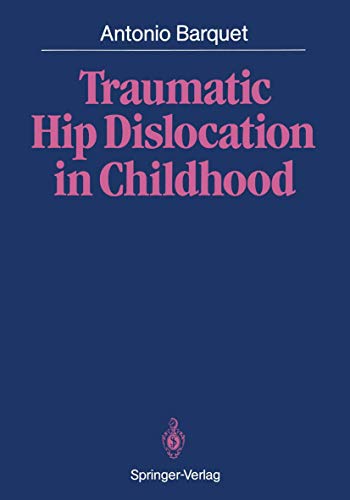Traumatic Hip Dislocation in Childhood [Paperback]