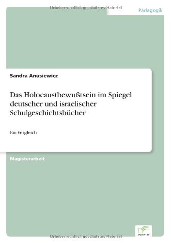 Holocaustbewutsein Im Spiegel Deutscher und Israelischer Schulgeschichtsbcher [Paperback]