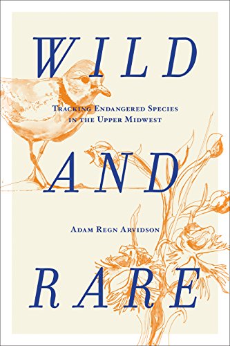 Wild and Rare Tracking Endangered Species in the Upper Midwest [Hardcover]