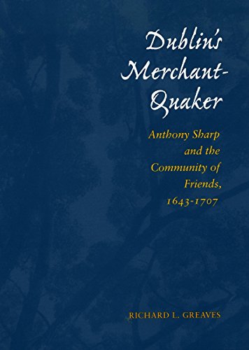 Dublins Merchant-Quaker Anthony Sharp and the Community of Friends, 1643-1707 [Hardcover]