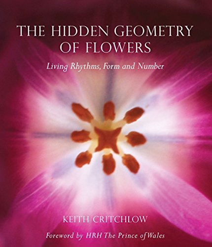 The Hidden Geometry of Flowers Living Rhythms, Form and Number [Paperback]