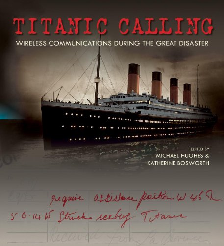 Titanic Calling Wireless Communications during the Great Disaster [Hardcover]
