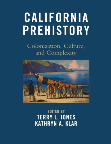 California Prehistory Colonization, Culture, and Complexity [Paperback]