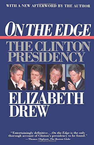 On the Edge The Clinton Presidency [Paperback]