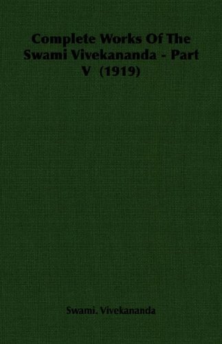 Complete Works Of The Swami Vivekananda - Part V  (1919) [Paperback]