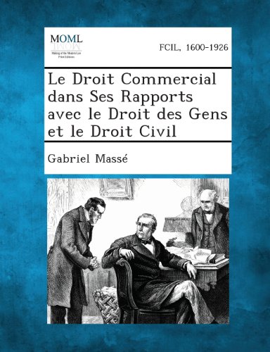 Droit Commercial Dans Ses Rapports Avec le Droit des Gens et le Droit Civil [Paperback]