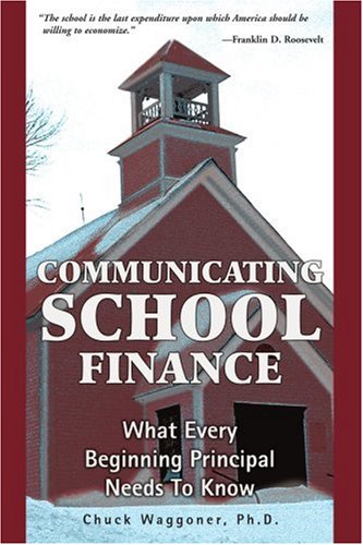 Communicating School Finance What Every Beginning Principal Needs To Know [Paperback]