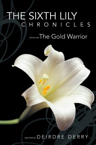 Sixth Lily Chronicles  Book One the Gold Warrior [Paperback]