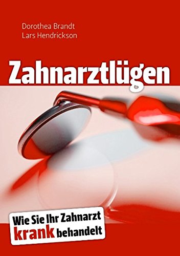 Zahnarztlgen  Wie Sie Ihr Zahnarzt krank behandelt [Paperback]