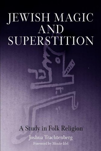 Jewish Magic And Superstition A Study In Folk Religion [Paperback]