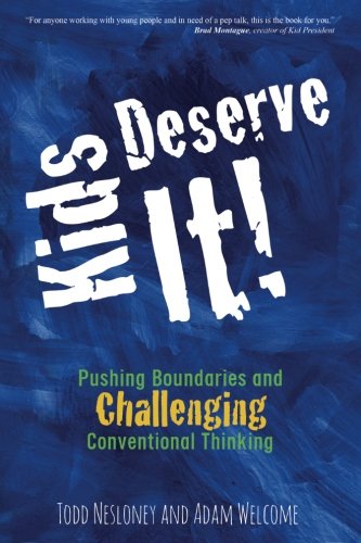 Kids Deserve It Pushing Boundaries And Challenging Conventional Thinking [Paperback]