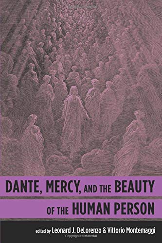 Dante, Mercy, And The Beauty Of The Human Person [Paperback]