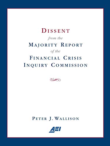 Dissent from the Majority Report of the Financial Crisis Inquiry Commission [Paperback]