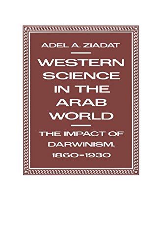 Western Science in the Arab World The Impact of Darwinism 18601930 [Paperback]