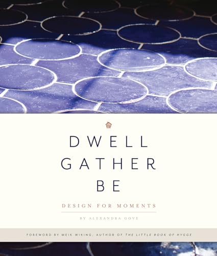 Dwell, Gather, Be Design for Moments [Hardcover]