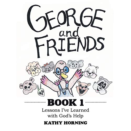 George and Friends Book 1  Lessons I've Learned with God's Help [Paperback]