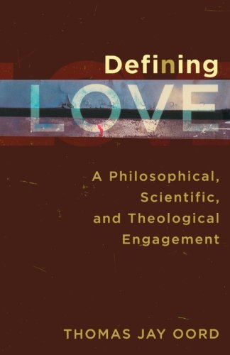 Defining Love A Philosophical, Scientific, and Theological Engagement [Paperback]