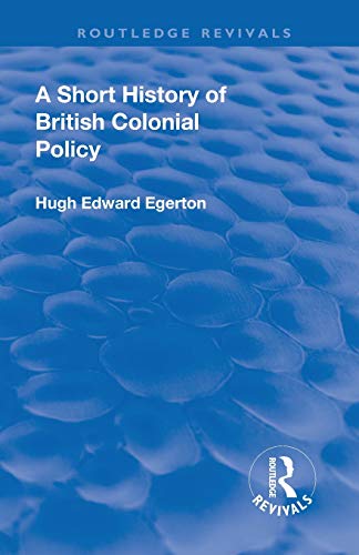 Revival A Short History of British Colonial Policy (1922) [Paperback]