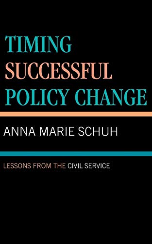 Timing Successful Policy Change Lessons from the Civil Service [Paperback]