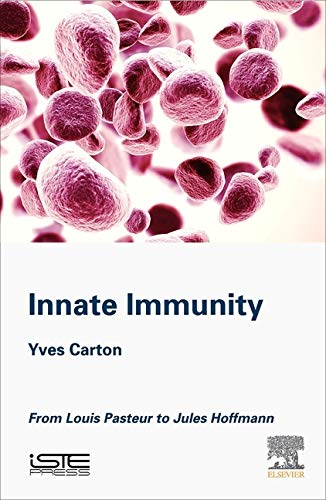 Innate Immunity From Louis Pasteur to Jules Hoffmann [Hardcover]
